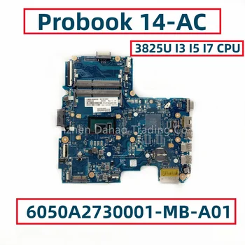 6050A2730001-MB-A01 Для материнской платы ноутбука HP Probook 14-AC с процессором 3825U I3 I5 I7 823366-601814043-001 845202-001