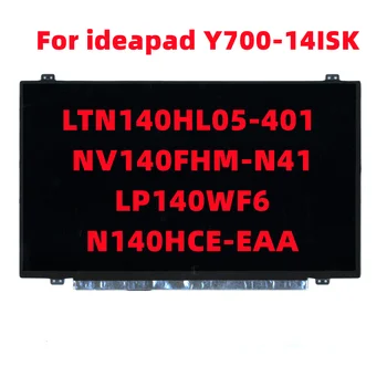 Для ideapad Y700-14ISK ЖК-дисплей LTN140HL05-401 NV140FHM-N41 LP140WF6 N140HCE-EAA 5D10H29268 5D10H32288 5D10M56005 5D10L76355 FHD A + 0