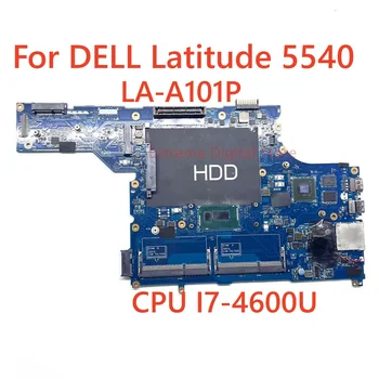 Для ноутбука DELL Latitude E5540 Материнская плата LA-A101P с процессором I7-4600U DDR3 Материнская плата Ноутбука 100% Протестирована, Полностью Работает